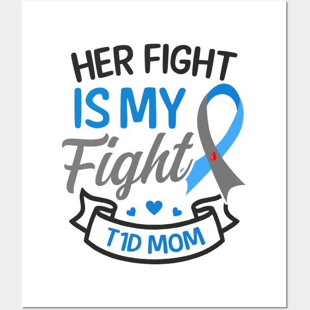 T1D Mom Shirt | Her Fight Is My Fight Wall Art by Gawkclothing